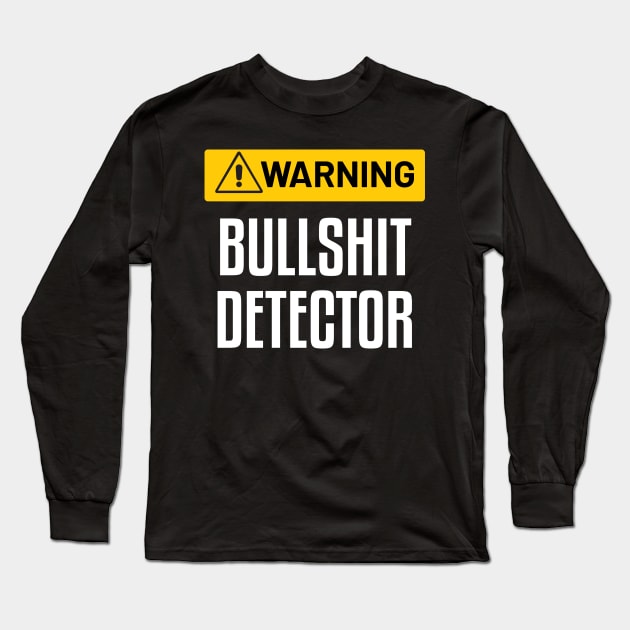 Warning : Bullshit Detector - Funny Warning Sign Long Sleeve T-Shirt by WIZECROW